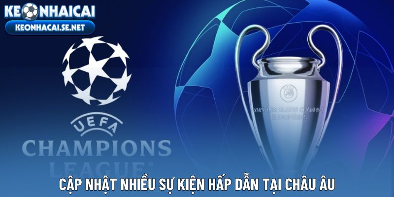 Cập nhật nhiều sự kiện hấp dẫn tại Châu Âu