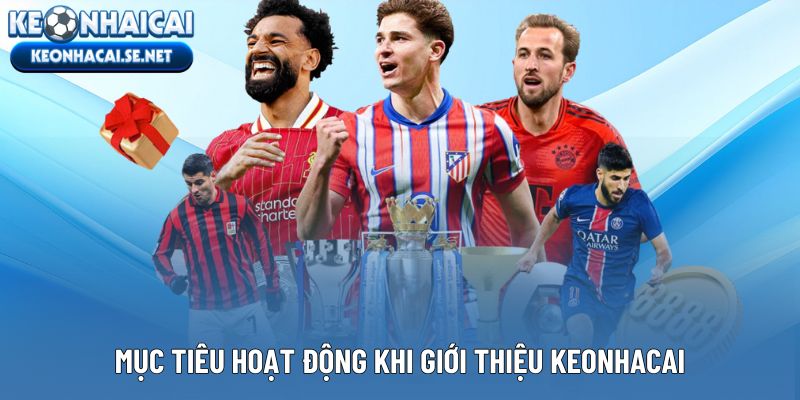 Mục tiêu hoạt động khi giới thiệu keonhacai