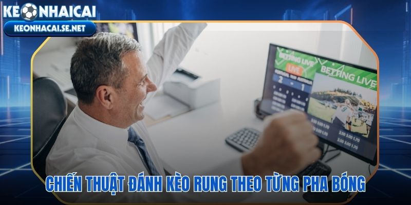 Điều chỉnh hành động kèo trực tuyến theo từng giai đoạn trận đấu