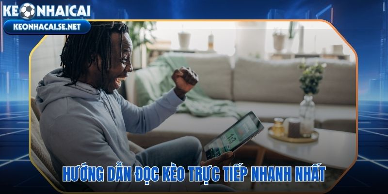 5 bước đọc kèo nhà cái trực tiếp và hành động trong chưa đầy một phút